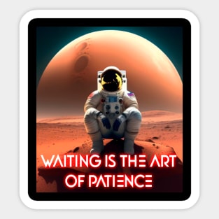 Waiting is the Art of Patience Sticker